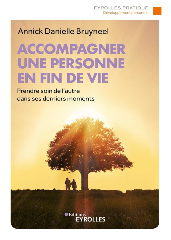 Accompagner une personne en fin de vie. Prendre soin de l'autre dans ses derniers moments