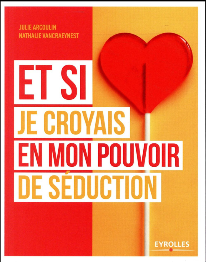 Et si je croyais en mon pouvoir de séduction !