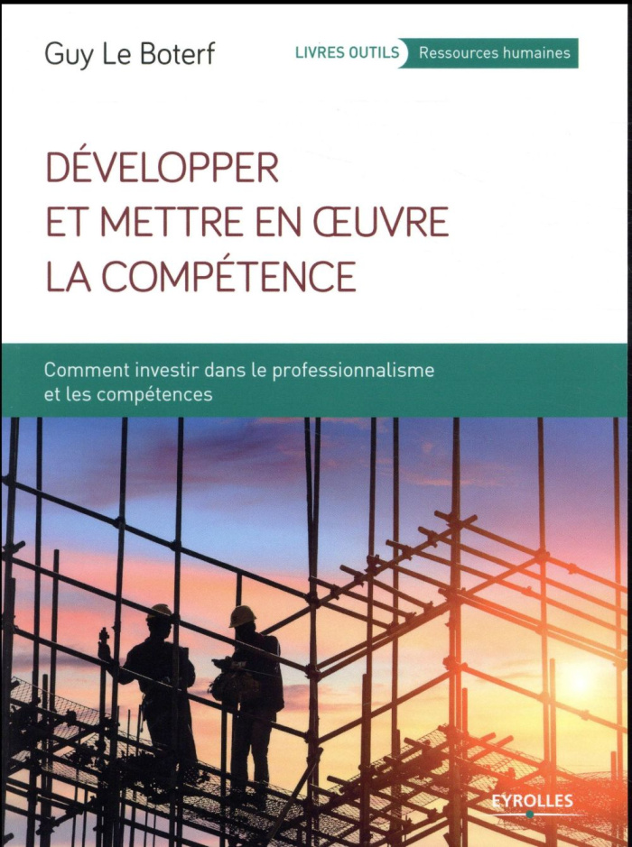 Développer et mettre en oeuvre la compétence. Comment investir dans le professionnalisme et les comp