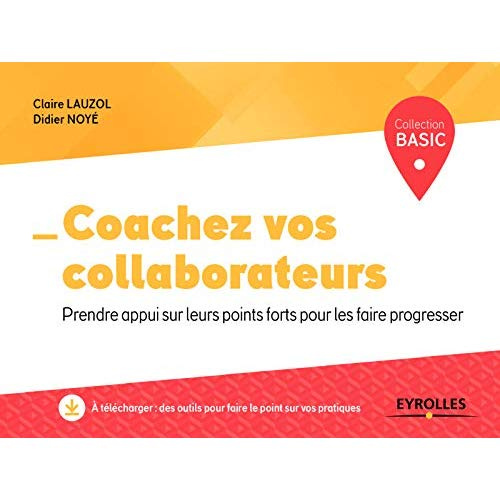 Coachez vos collaborateurs. Prendre appui sur leurs points forts pour les faire progresser