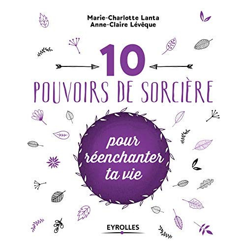 10 pouvoirs de sorcière pour réenchanter ta vie