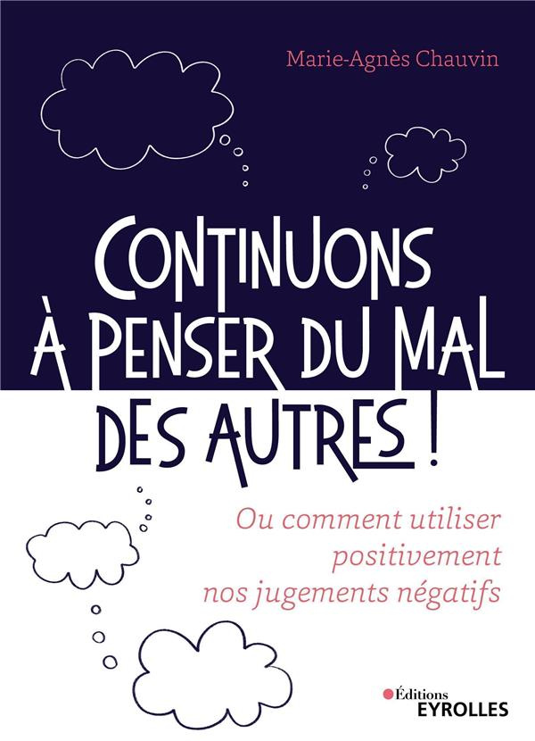 Continuons à penser du mal des autres !. Ou comment utiliser positivement nos jugements négatifs