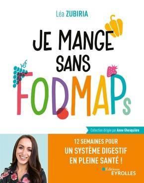 Je mange sans FODMAPs. 12 semaines pour un système digestif en pleine santé !