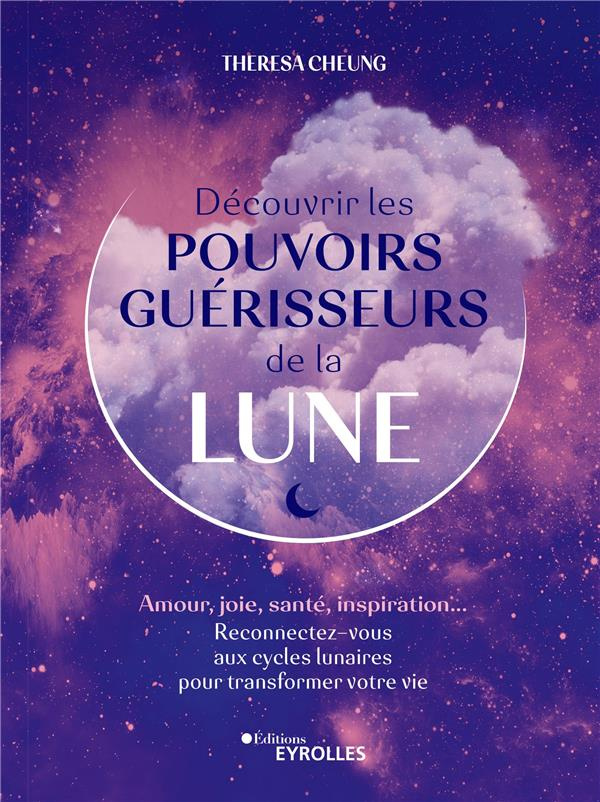 Découvrir les pouvoirs guérisseurs de la Lune. Amour, joie, santé, inspiration... Reconnectez-vous a