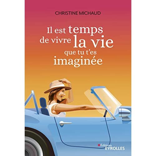 Il est temps de vivre la vie que tu t'es imaginée