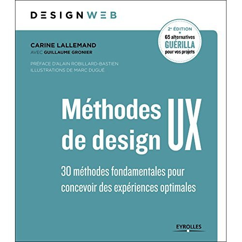 Méthodes de design UX. 30 méthodes fondamentales pour concevoir des expériences optimales, 2e éditio