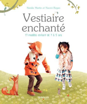 Vestiaire enchanté. 17 modèles enfant de 1 à 5 ans