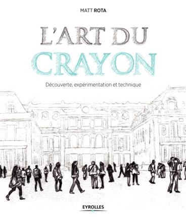 L'art du crayon. Découverte, expérimentation et texhnique