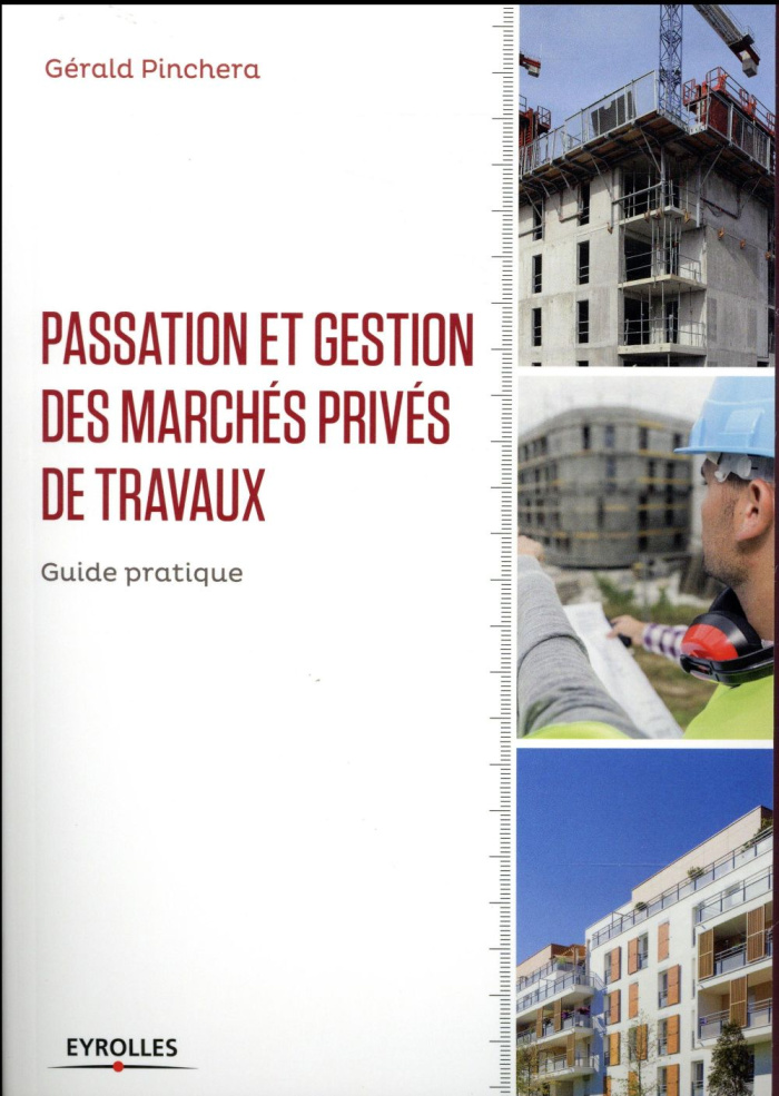 Passation et gestion des marchés privés de travaux. Guide pratique