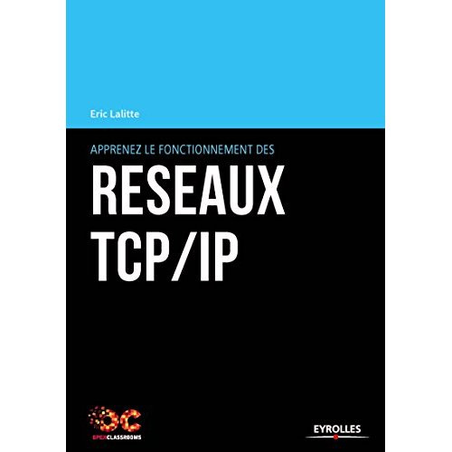 Apprenez le fonctionnement des réseaux TCP/IP. 3e édition