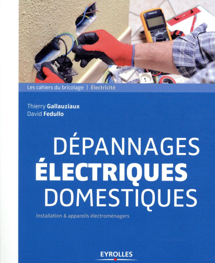 Dépannages électriques domestiques. Installation & appareils électroménagers
