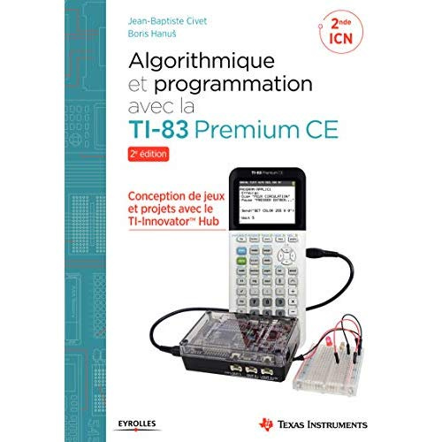 Algorithmique et programmation avec la TI-83 Premium CE. 2e édition
