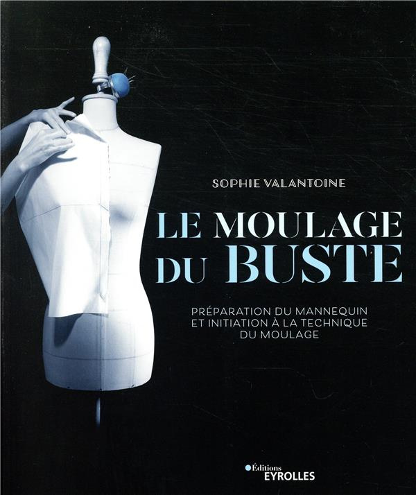 Le moulage du buste. Préparation du mannequin et initiation à la technique du moulage