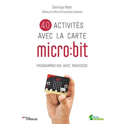 40 activités avec la carte micro:bit. Programmation avec makecode