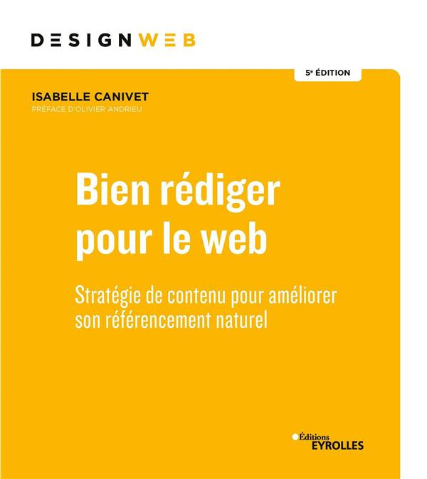 Bien rédiger pour le web. Stratégie de contenu pour ameliorer son référencement, 5e édition