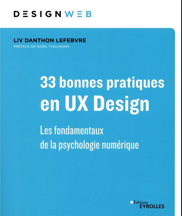 33 bonnes pratiques en UX design. Les fondamentaux de la psychologie numérique