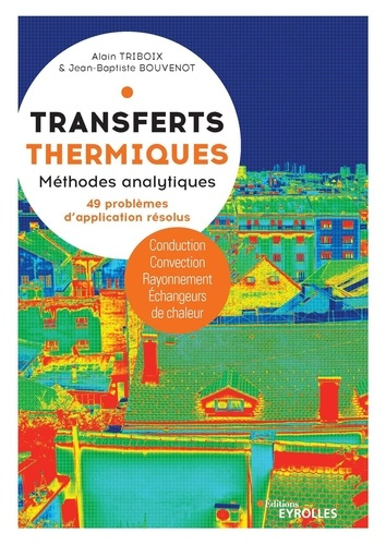 Transferts thermiques. Conduction - Convection - Rayonnement - Echangeurs de chaleur. Méthodes analy