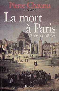 La mort à Paris. 16e, 17e, 18e siècles