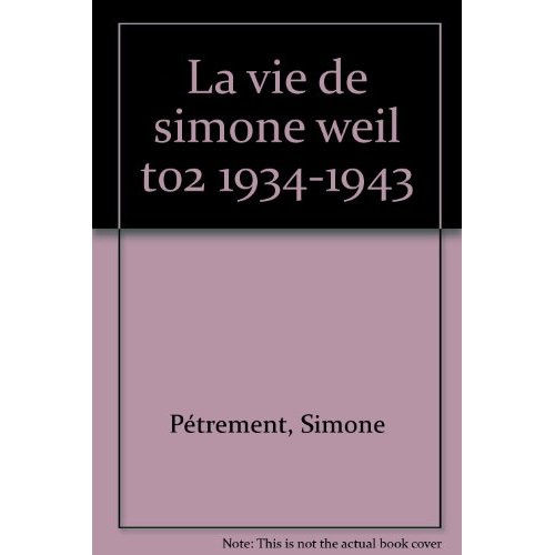 LA VIE DE SIMONE WEIL T02 1934-1943