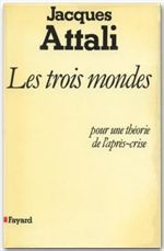 Les Trois mondes. Pour une théorie de l'après-crise