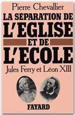 LA SEPARATION DE L'EGLISE ET DE L'ECOLE - JULES FERRY ET LEON XIII