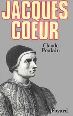Jacques Coeur. Ou les Rêves concrétisés