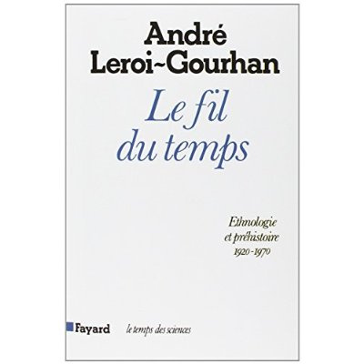 Le fil du temps. Ethnologie et préhistoire (1935-1970)