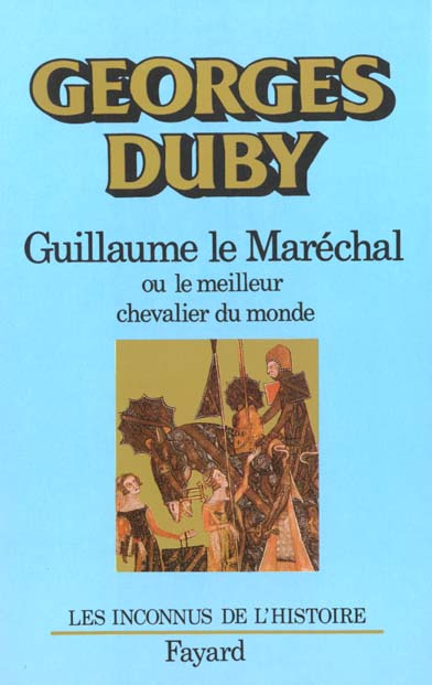 Guillaume le Maréchal. Ou le meilleur chevalier du monde