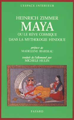 Maya. Ou le Rêve cosmique dans la mythologie hindoue
