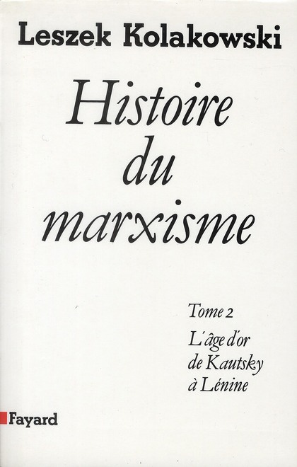 Histoire du marxisme. Tome 2, L'âge d'or de Kautsky à Lénine