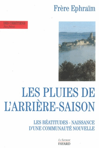 Les pluies de l'arrière-saison. Naissance d'une communauté nouvelle, les Béatitudes