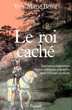 Le roi caché. Sauveurs et imposteurs, mythes politiques populaires dans l'Europe moderne
