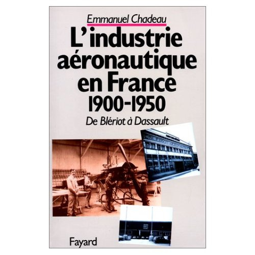L'industrie aéronautique française. De Blériot à Dassault (1900-1950)