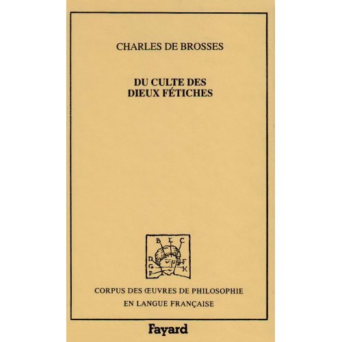 DU CULTE DES DIEUX FETICHES (1760)
