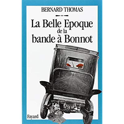 LA BELLE EPOQUE DE LA BANDE A BONNOT