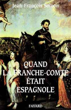 Quand la Franche-Comté était espagnole