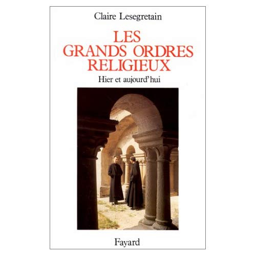 Les Grands Ordres religieux. Hier et aujourd'hui