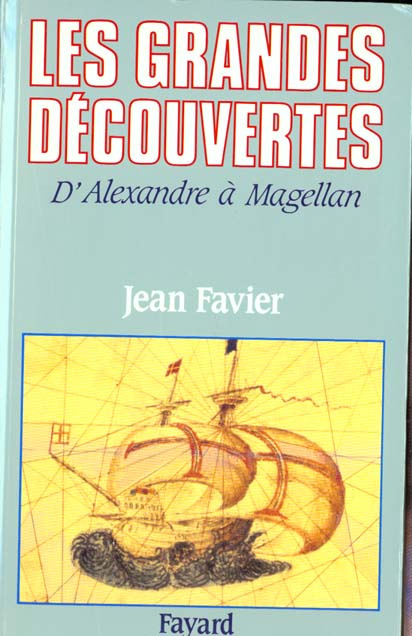 Les Grandes Découvertes. D'Alexandre à Magellan