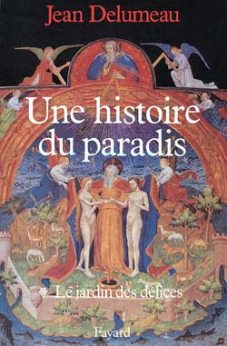 UNE HISTOIRE DU PARADIS - LE JARDIN DES DELICES