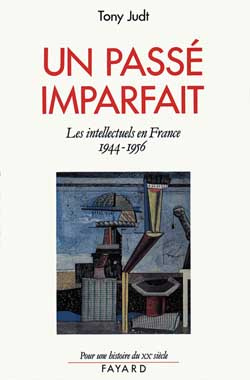 Un passé imparfait. Les intellectuels en France (1944-1956)