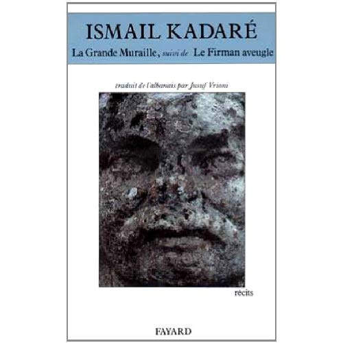 La grande muraille. suivi de Le firman aveugle. Récits