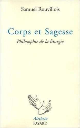 Corps et sagesse. Philosophie de la liturgie