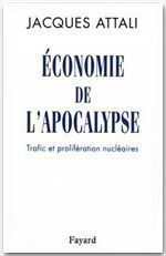 Economie de l'apocalypse. Trafic et prolifération nucléaires