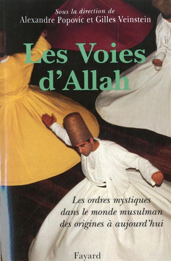 Les voies d'Allah. Les ordres mystiques dans l'islam des origines à aujourd'hui