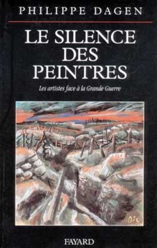 LE SILENCE DES PEINTRES - LES ARTISTES FACE A LA GRANDE GUERRE