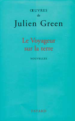 OEuvres de Julien Green : Le voyageur sur la terre