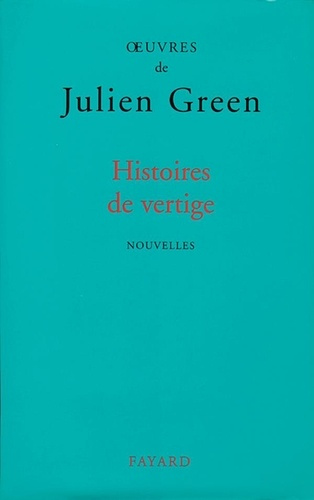 OEuvres de Julien Green : Histoires de vertige