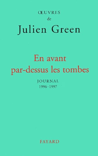 EN AVANT PAR-DESSUS LES TOMBES (EDITION RELIEE) - JOURNAL XVII (1996-1997)