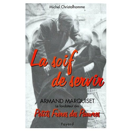 LA SOIF DE SERVIR. Armand Marquiset 1900-1981