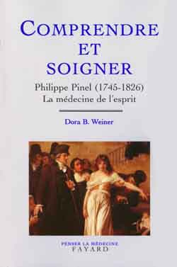 COMPRENDRE ET SOIGNER. Philippe Pinel (1745-1826), La médecine de l'esprit